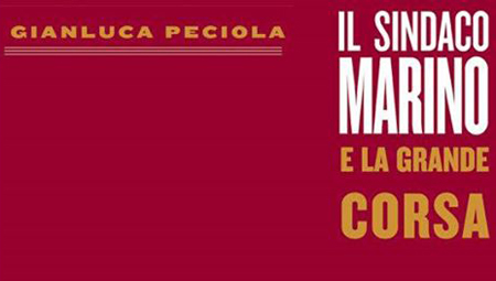 Roma, presentazione del libro “Il Sindaco Marino e la Grande Corsa”, di Gianluca Peciola